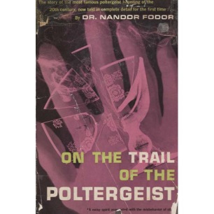 Fodor, Nandor: On the trail of the poltergeist