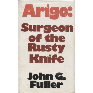 Fuller, John G.: Arigo: surgeon of the rusty knife - Good with jacket