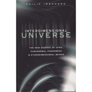 Imbrogno, Philip: Interdimensional universe. The new science of UFOs, paranormal phenomena & otherdimensional beings (Sc)