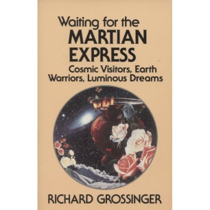 Grossinger, Richard: Waiting for the martian express. Cosmic visions, earth warriors, luminous dreams (Sc) - Good, stains
