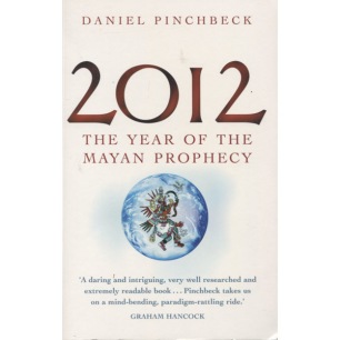 Pinchbeck, Daniel: 2012. The year of the mayan prophecy (Sc) - Good