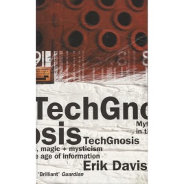 Davis, Erik: TechGnosis. Myth, magic & mysticism in the age of information (Sc)