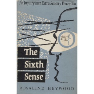 Heywood, Rosalind: The sixth sense: an inquiry into extra-sensory perception - Good, worn jacket, underlines, some notes
