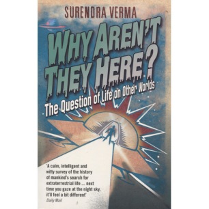 Verma, Surendra: Why aren't they here?: The question of life on other worlds (Sc) - Very good