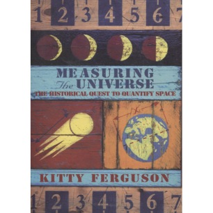Ferguson, Kitty: Measuring the universe. The historical quest to quantify space (Sc) - Good