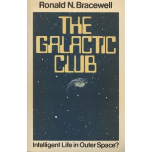 Bracewell, Ronald N.: The Galactic Club. Intelligent life in outer space? (Sc) - Good
