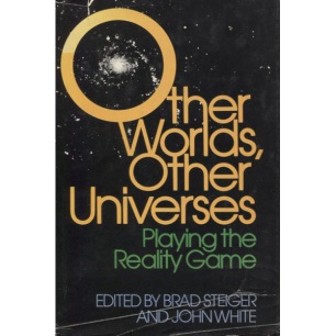 Steiger, Brad & White, John: Other worlds, other universes. Playing the reality game - Good, jacket torn/worn