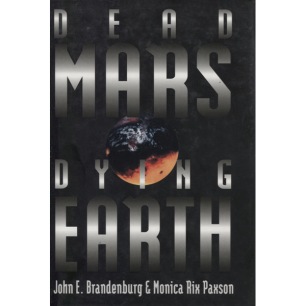 Brandenburg, John E. & Paxson, Monica Rix: Dead Mars, dying Earth - Very good, with jacket, signed