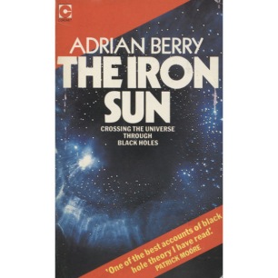 Berry, Adrian: The iron sun. Crossing the universe through black holes (Pb) - Good