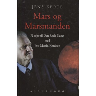 Kerte, Jens: Mars og Marsmanden. På rejse til Den Röde Planet med Jens Martin Knudsen - Good