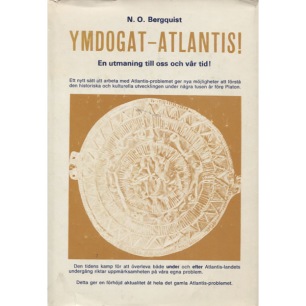 Bergquist, N.O.: Ymdogat - Atlantis. En utmaning till oss och vår tid!