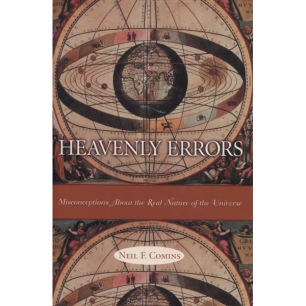 Comins, Neil F.: Heavenly errors. Misconceptions about the real nature of the universe