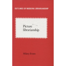 Evans, Hilary: Picture librarianship. (Series: Outlines of modern librarianship)