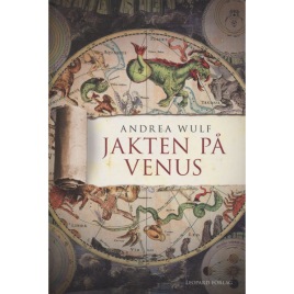 Wulf, Andrea: Jakten på Venus / översättning Göran Grip. [Orig: Chasing Venus]