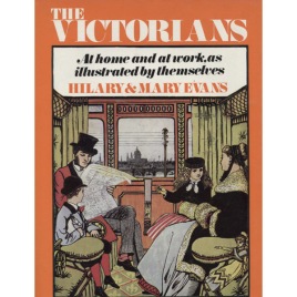 Evans, Hilary & Mary: The Victorians. At home and at work, as illustrated by themselves
