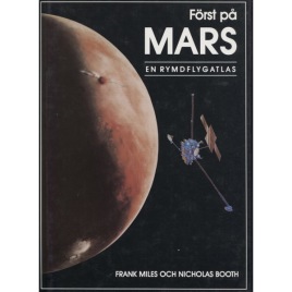 Miles, Frank & Booth, Nicholas (red.): Först på Mars. En rymdflygatlas