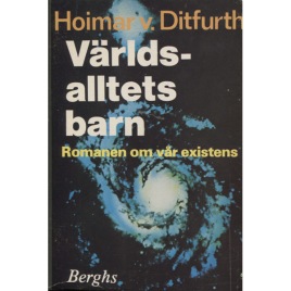 Ditfurth, Hoimar von: Världsalltets barn. Romanen om vår existens. [orig: Kinder des Weltalls] (Sc)