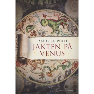 Wulf, Andrea: Jakten på Venus / översättning Göran Grip. [Orig: Chasing Venus]