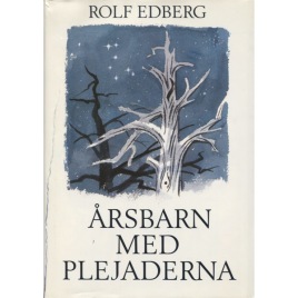 Edberg, Rolf: Årsbarn med Plejaderna. Funderingar i en glänta mellan skog och vatten