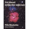Mustelin, Nils: Liv bland miljarder stjärnor. Civilisationer i Vintergatan - och därbortom? - 1980, Good