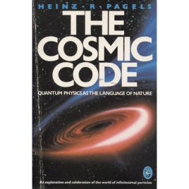 Pagels, Heinz R.: The cosmic code. Quantum physics as the language of nature (Sc)
