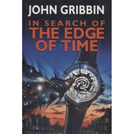 Gribbin, John: In search of the edge of time