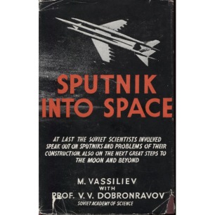Vassiliev, M. with Dobronravov, V.V.: Sputnik into space. [Orig: in Russian]