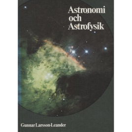 Larsson-Leander, Gunnar: Astronomi och astrofysik. 2:a, revid. och utökade uppl.