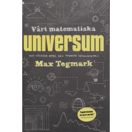 Tegmark, Max: Vårt matematiska universum: mitt sökande efter den yttersta verkligheten. [Orig:Our mathematical universe : my quest for the ultimate nature of reality]