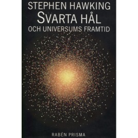Hawking, Stephen W.: Svarta hål och universums framtid : essäer 1972-1992 / översättning av Hans-Uno Bengtsson. [Orig.: Black holes and baby universes and other essays]