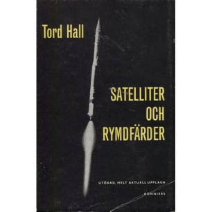 Hall, Tord: Satelliter och rymdfärder. Utökad helt aktuell upplaga (sc)