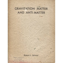 Stilmar, Robert L.: Gravitation, matter and anti-matter (Sc)