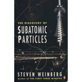 Weinberg, Steven: The Discovery of subatomic particles (Sc)