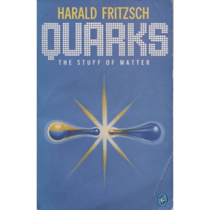Fritzsch, Harald: Quarks. The stuff of matter. [Orig.: Quarks. Urstoff unserer Welt] (Sc)