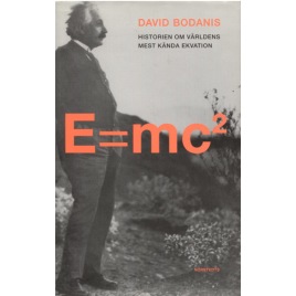 Bodanis, David: E=mc2 : historien om världens mest kända ekvation / översättning: Nille Lindgren.