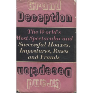 Klein, Alexander (ed.): Grand deception: the world's most spectacular and successful hoaxes, impostures, ruses and frauds