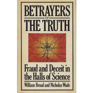 Broad, William & Wade, Nicholas: Betrayers of the truth - Very good