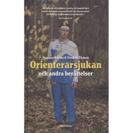 Bärtås, Magnus & Ekman, Fredrik:Orienterarsjukan och andra berättelser