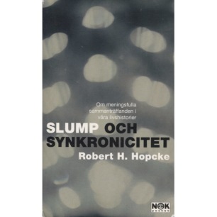 Hopcke, Robert H.: Slump och synkronicitet. Om meningsfulla sammanträffanden i våra livshistorier. [Orig.: There are no accidents] (Pb)