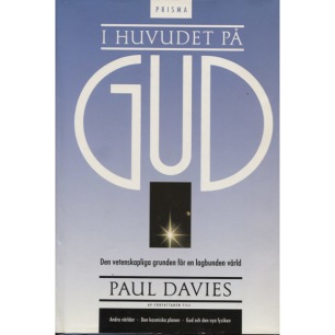 Davies, Paul: I huvudet på Gud : den vetenskapliga grunden för en lagbunden värld / översättning Hans-Uno Bengtsson.