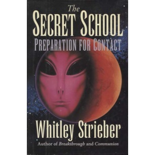Strieber, Whitley: The Secret school. Preparation for contact. - Good (HarperCollins), with dust jacket