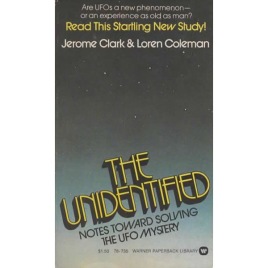 Clark, Jerome & Coleman, Loren: The Unidentified. Notes toward solving The UFO mystery (Pb)