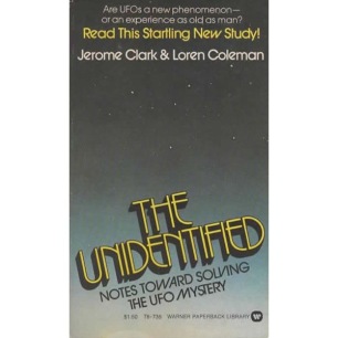 Clark, Jerome & Coleman, Loren: The Unidentified. Notes toward solving The UFO mystery (Pb)