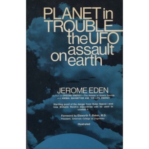 Eden, Jerome: Planet in trouble. The UFO assault on earth