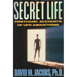 Jacobs, David M.: Secret life. Firsthand accounts of UFO abductions