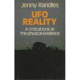 Randles, Jenny: UFO reality. A critical look at the physical evidence