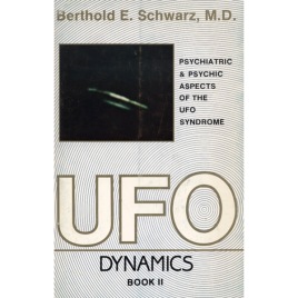 Schwarz, Berthold E.: UFO dynamics. Psychiatric and psychic aspects of the UFO syndrome. Book II (Sc)