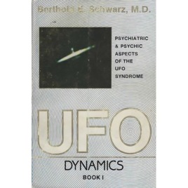 Schwarz, Berthold E.: UFO dynamics. Psychiatric and psychic aspects of the UFO syndrome. Book I (Sc)