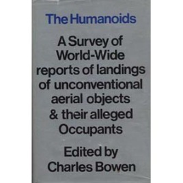 Bowen, Charles: The humanoids. A surwey of world-wide records of landings of unconventional aerial objects & their alleged occupants