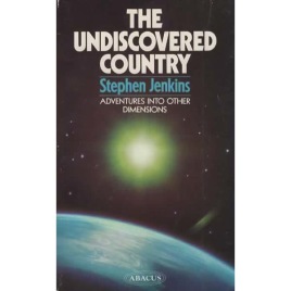 Jenkins, Stephen: The undiscovered country. Adventures into other dimensions (Pb)